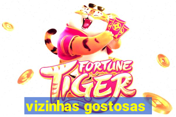 vizinhas gostosas